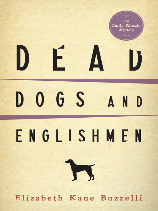 Title details for Dead Dogs and Englishmen by Elizabeth Kane Buzzelli - Available